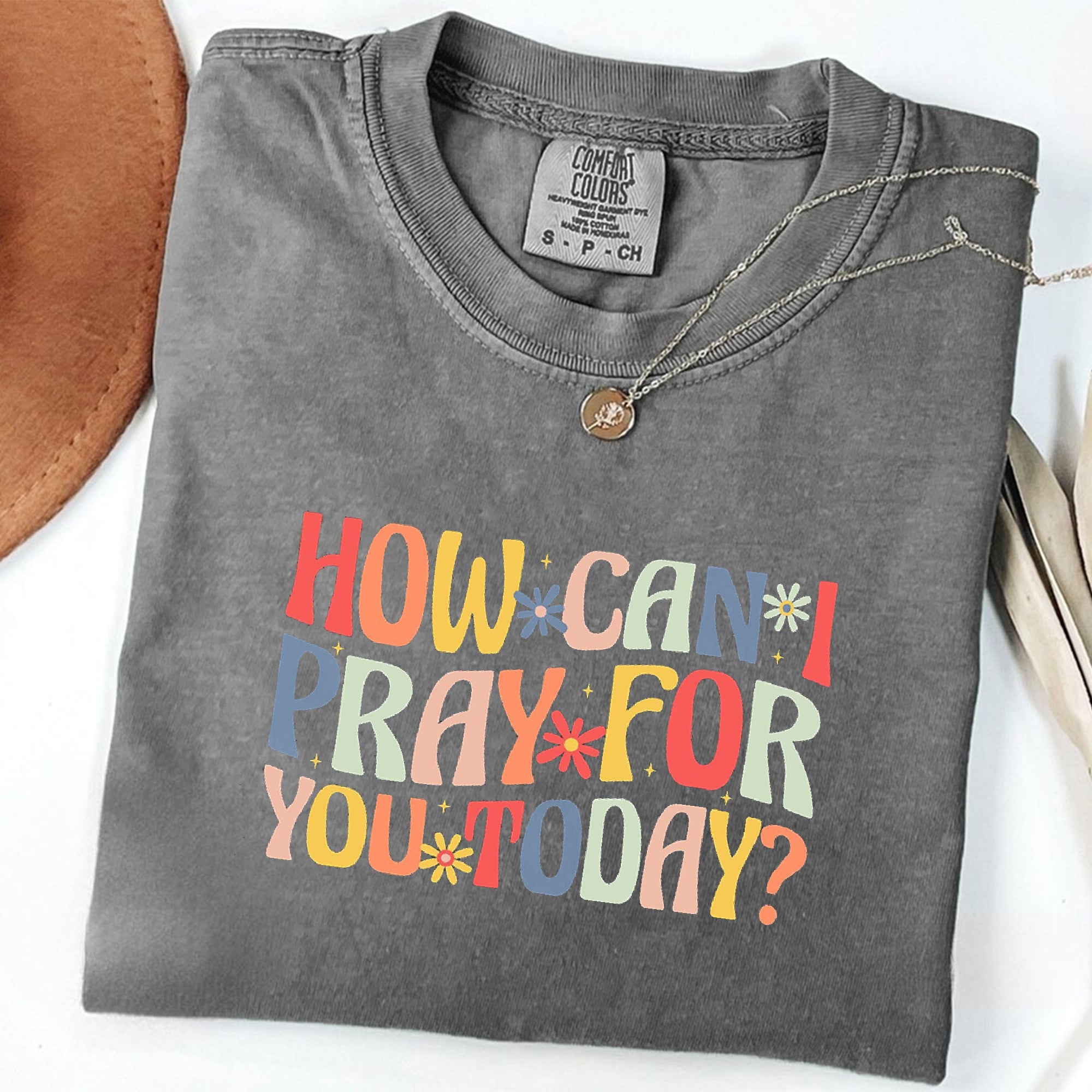 Comfort Colors® How Can I Pray For You Today Shirt, Christian T-Shirt, Faith Shirt, Religious Shirt, Waymaker Shirt, Christian Gift, Church Shirt, Faith Tee